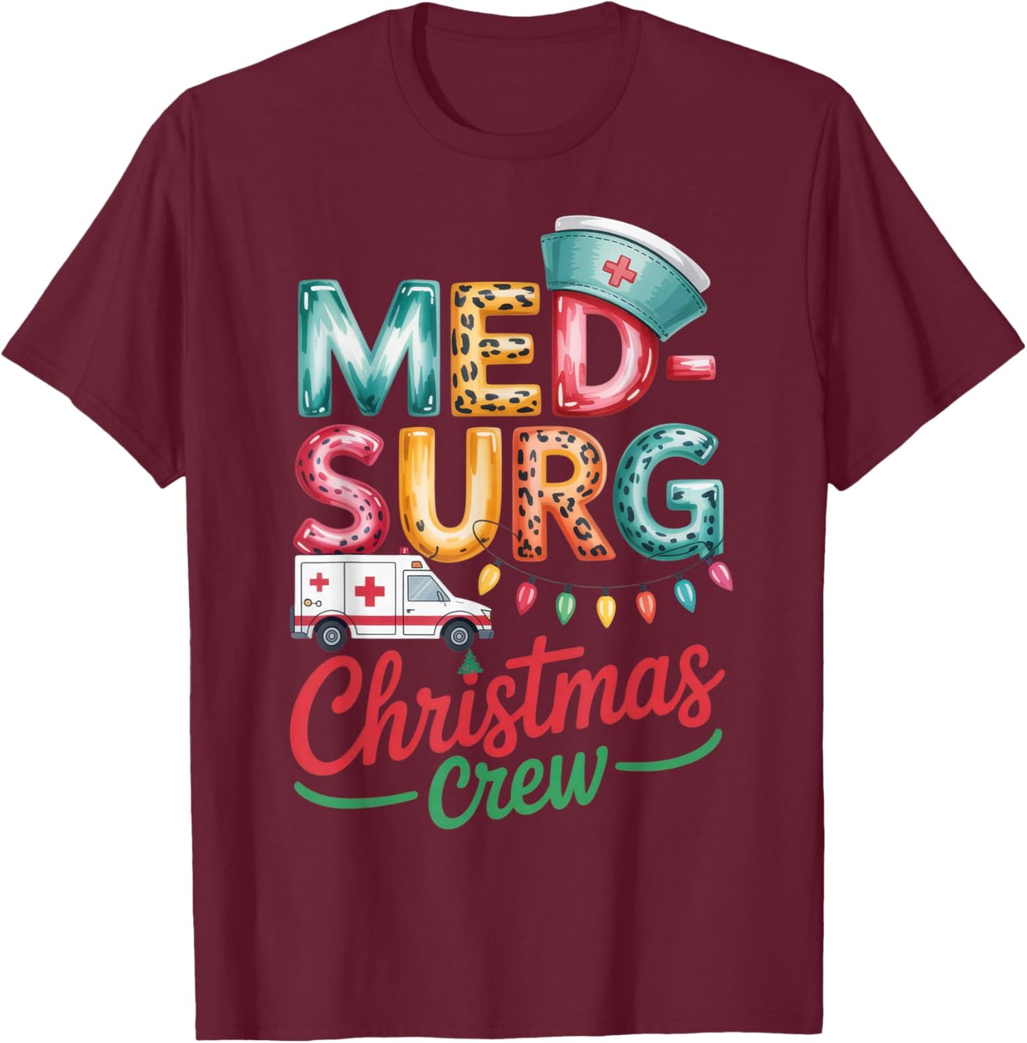 Med-Surg Christmas Crew for Nurses and Healthcare Workers T-Shirt - T-Shirt | Maroon