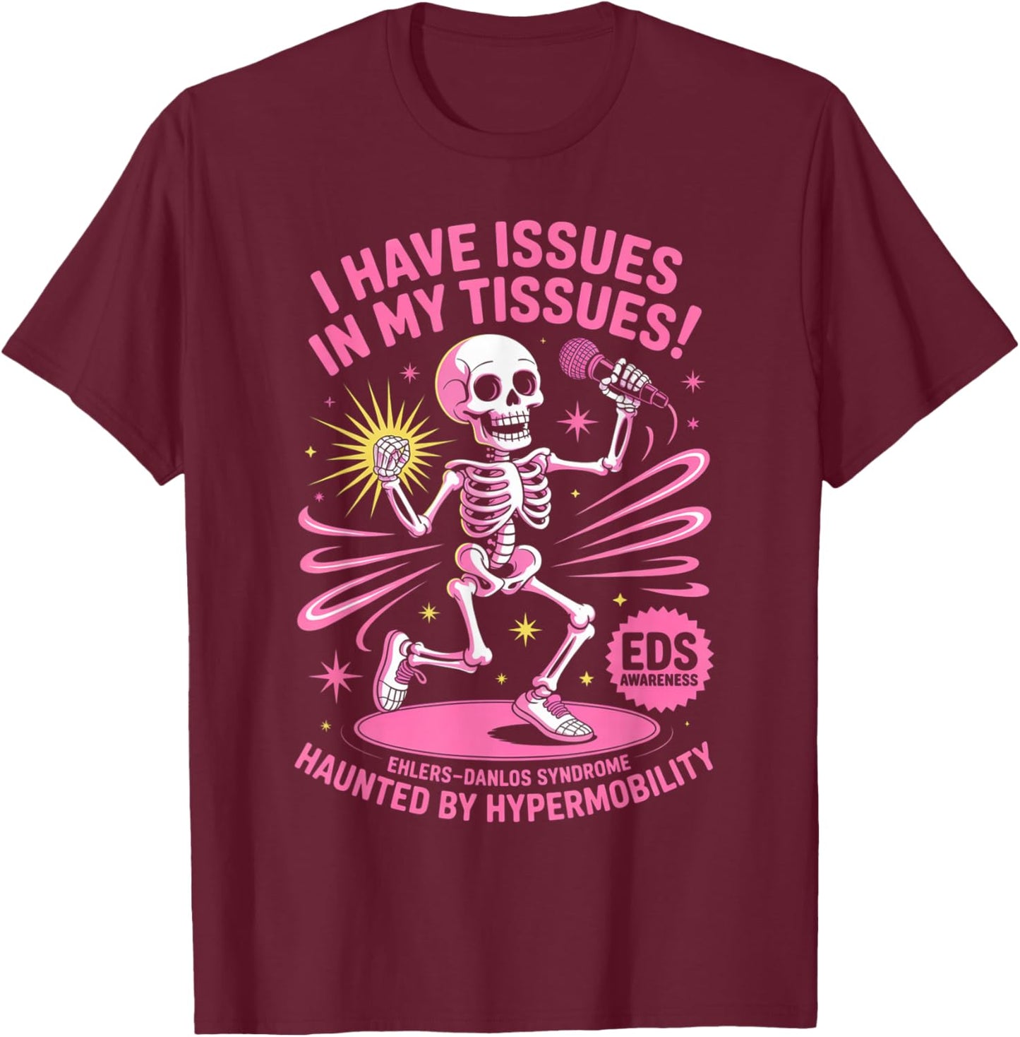 Issues in My Tissues Ehlers Danlos Syndrome Funny Awareness T-Shirt - T-Shirt | Maroon