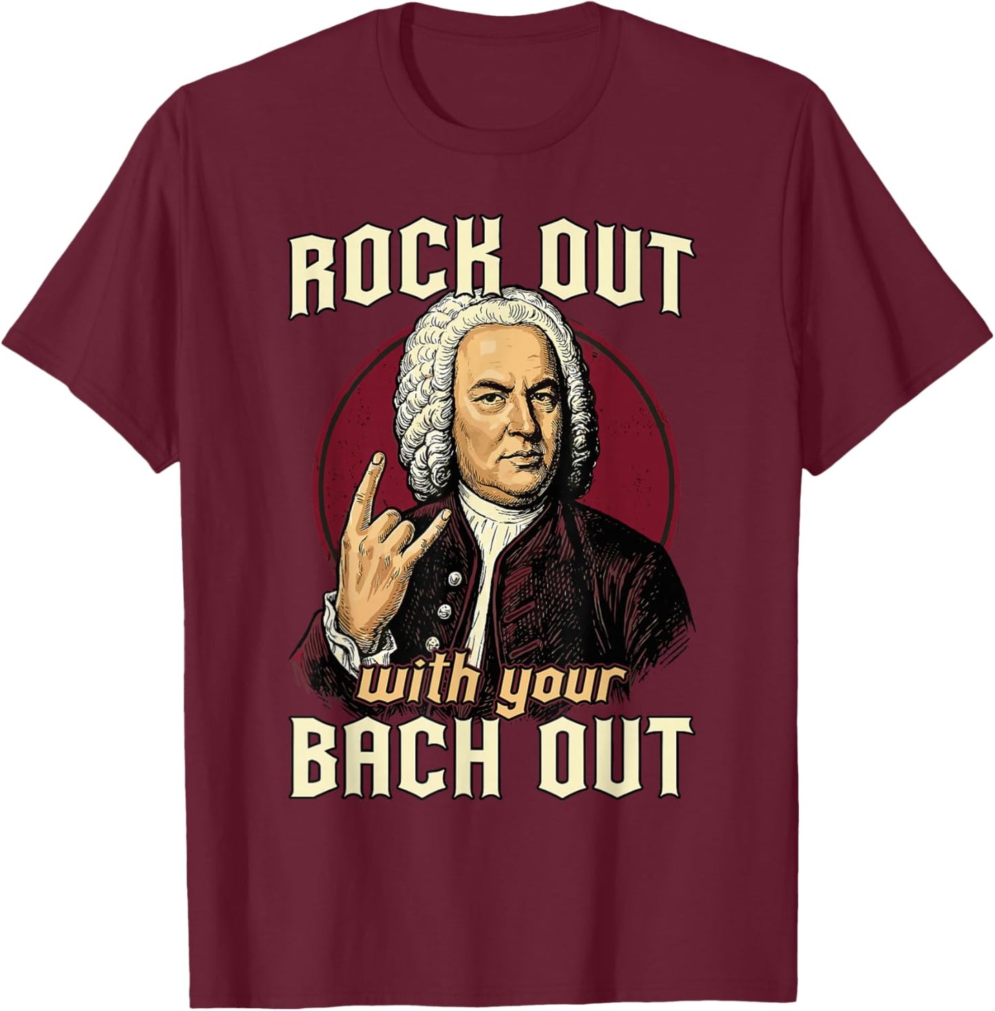 Funny J.S. Bach Out for Baroque Classical Musician T-Shirt - T-Shirt | Maroon