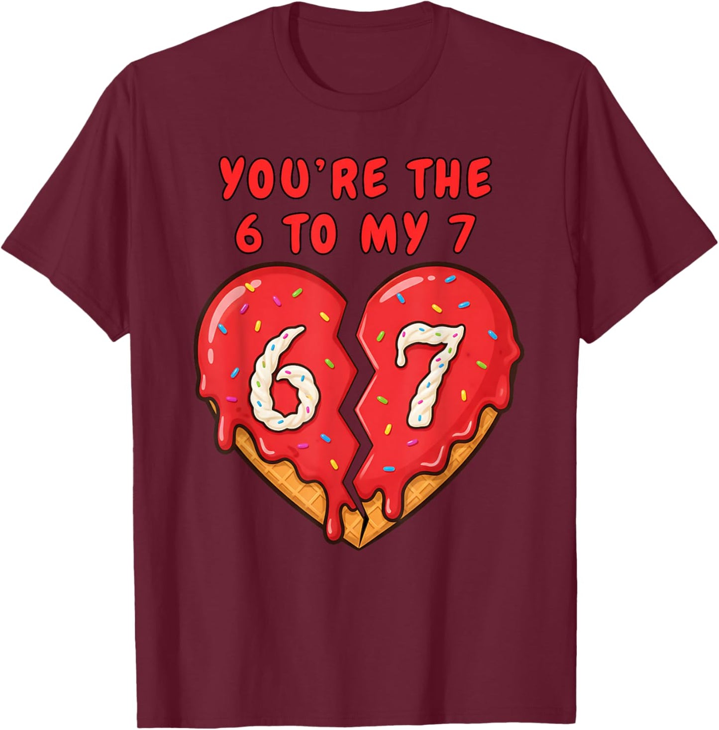 67 Valentine Heart Funny 6 to My 7 Ice Cream Drip Heart 67 T-Shirt - T-Shirt | Maroon