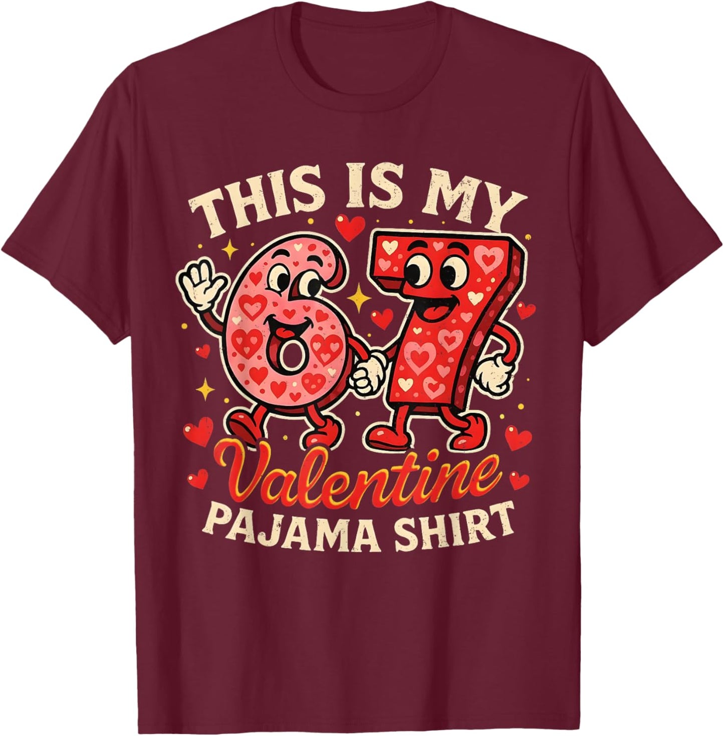 This is My 67 Valentine Pajama Outfit Funny Meme Couple Gift T-Shirt - T-Shirt | Maroon