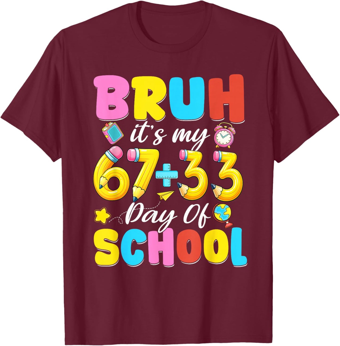 Bruh Its My 67 33 100 Days of School Boys Girl Kid 100th Day T-Shirt - T-Shirt | Maroon