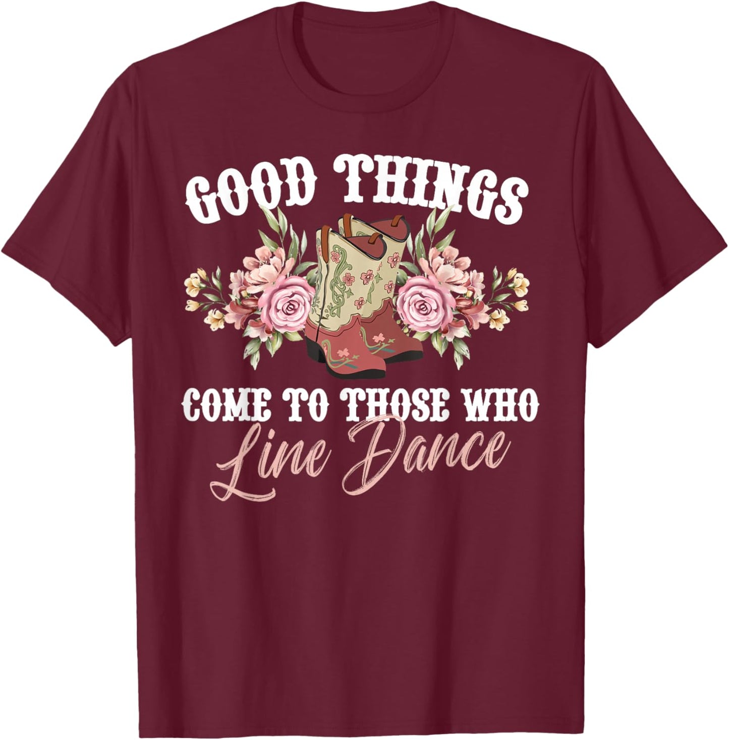 Those Who Line Dance Line Dancer Line Dancing T-Shirt - T-Shirt | Maroon