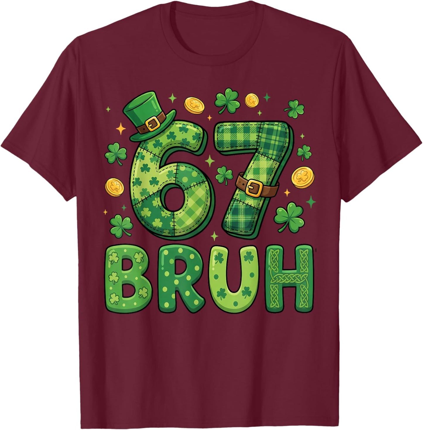 67 Bruh Meme St Patricks Day Shamrock Men Women Kids T-Shirt - T-Shirt | Maroon