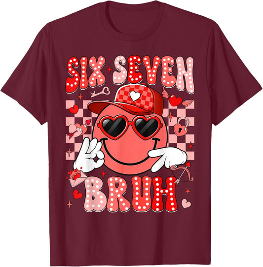 Six Seven Bruh Smile 6 7 Meme Valentines Day Girls Boys Kids T-Shirt - T-Shirt | Maroon