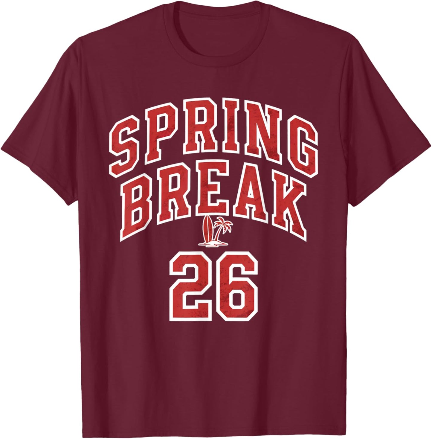 Spring Break 26 College Party Beach Vacation Student Trip T-Shirt - T-Shirt | Maroon