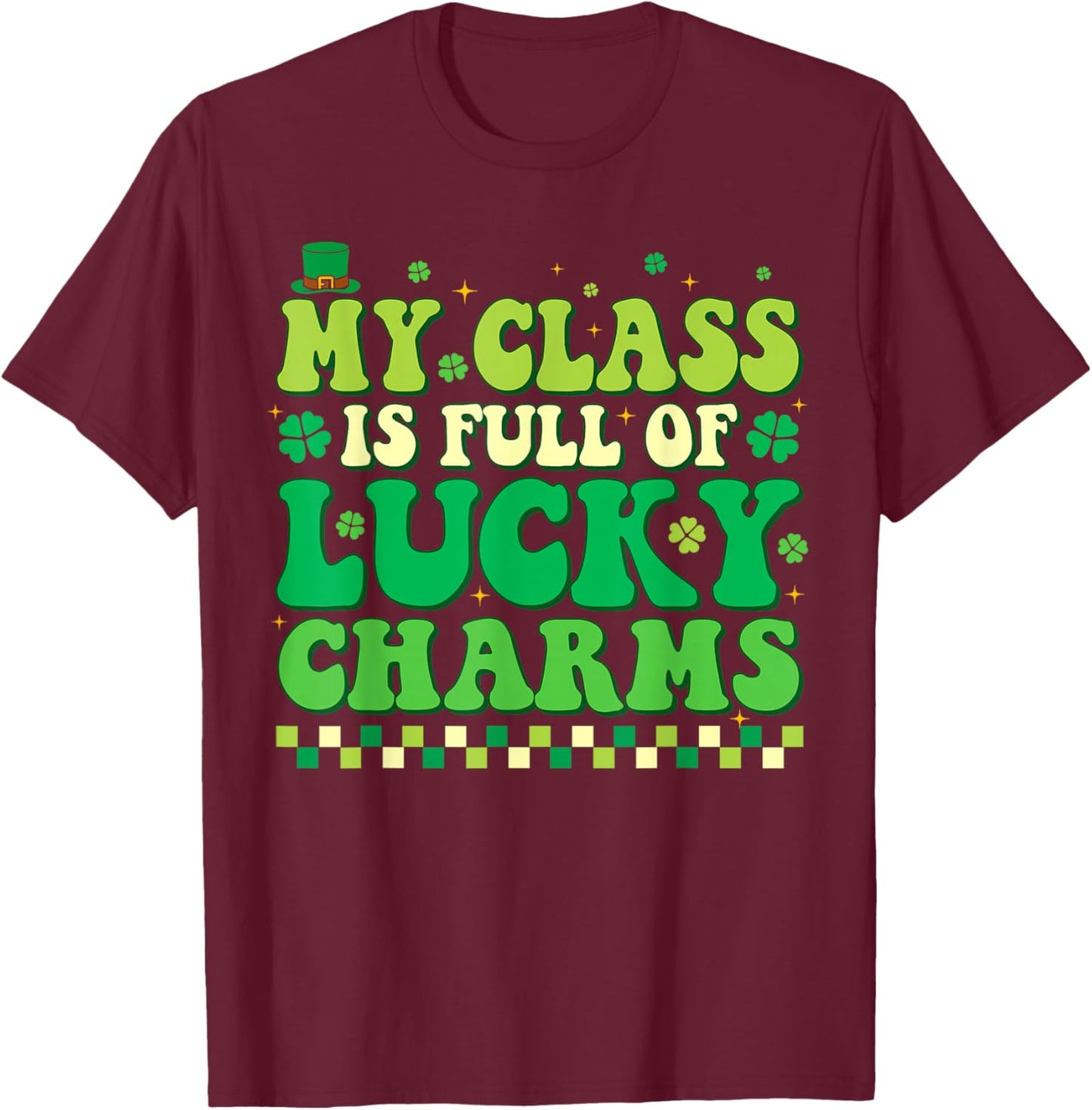 My Class is Full of Lucky Charms St Patricks Day Teacher T-Shirt - T-Shirt | Maroon