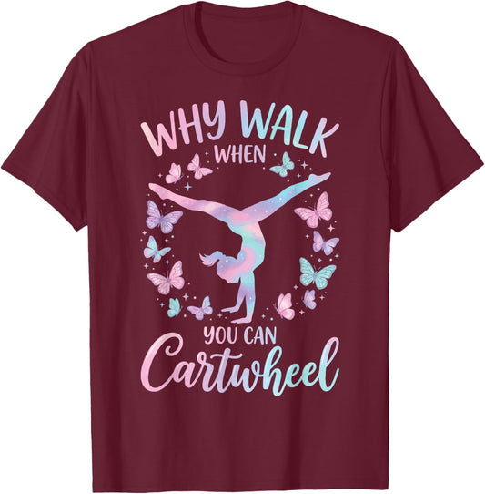 Why Walk When You Can Cartwheel T-Shirt - T-Shirt | Maroon