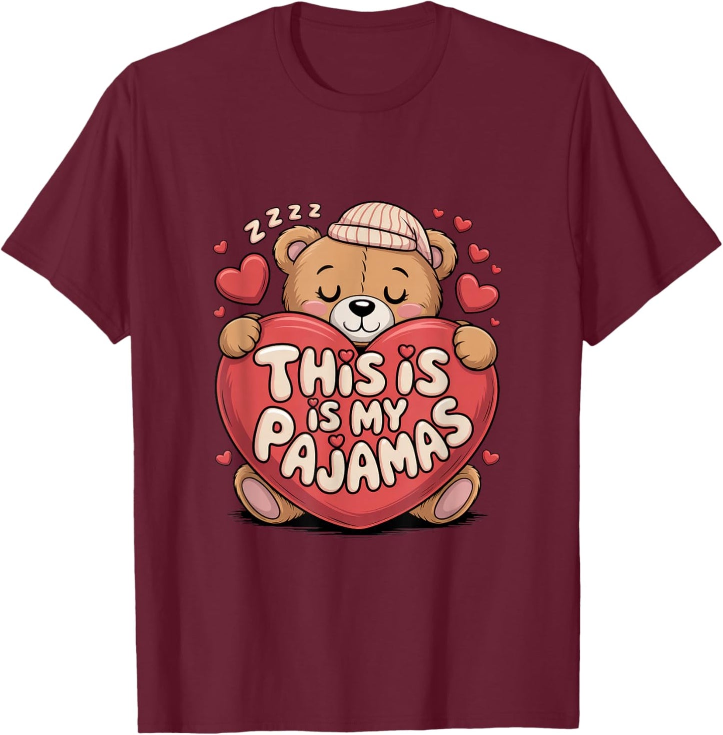 This is My Pajamas Funny Sleeping Bear Valentine Lover Heart T-Shirt - T-Shirt | Maroon
