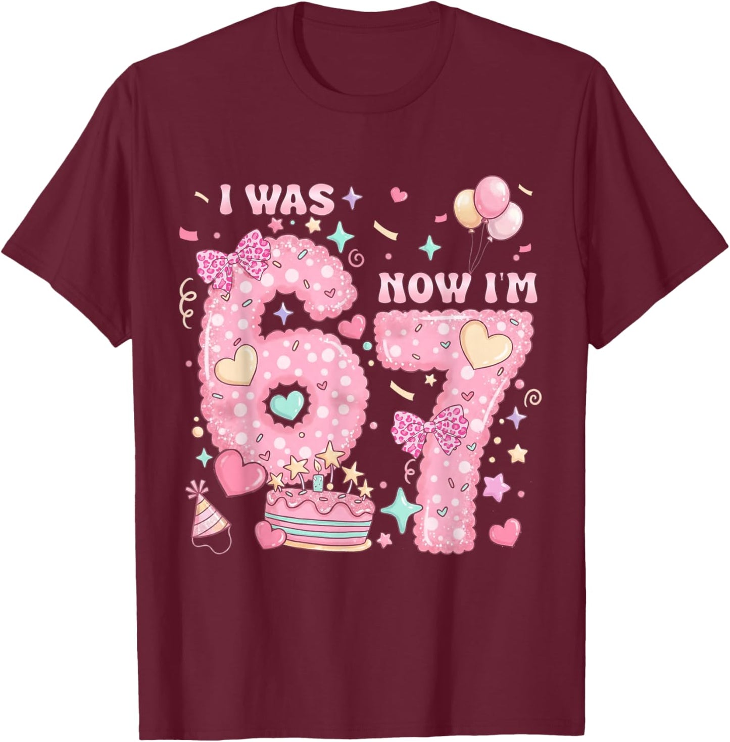 I was 6 Now I'm 7 Birthday 7 Years Old Girl Kid 7th Birthday T-Shirt - T-Shirt | Maroon