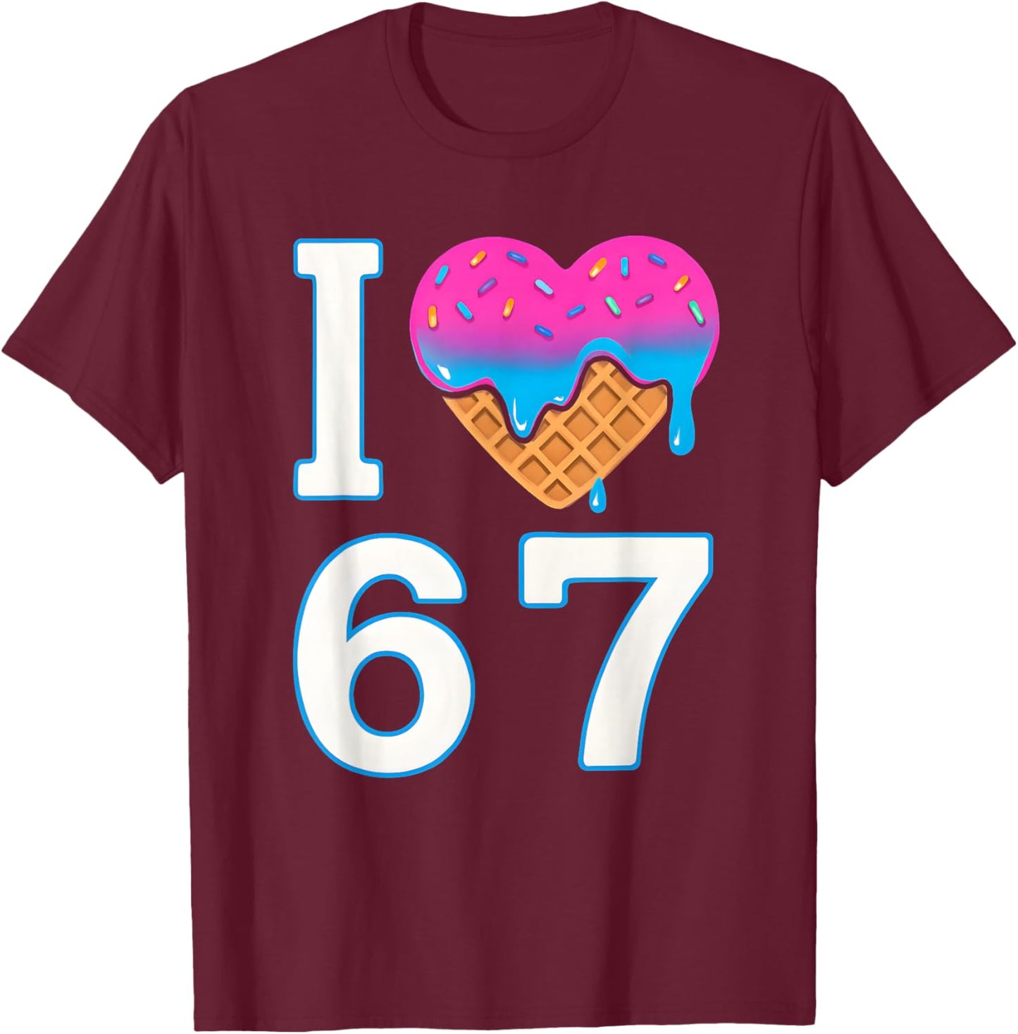 I Love 67 Meme Heart 6 7 Merch Stuff Six Seven Ice Cream T-Shirt - T-Shirt | Maroon