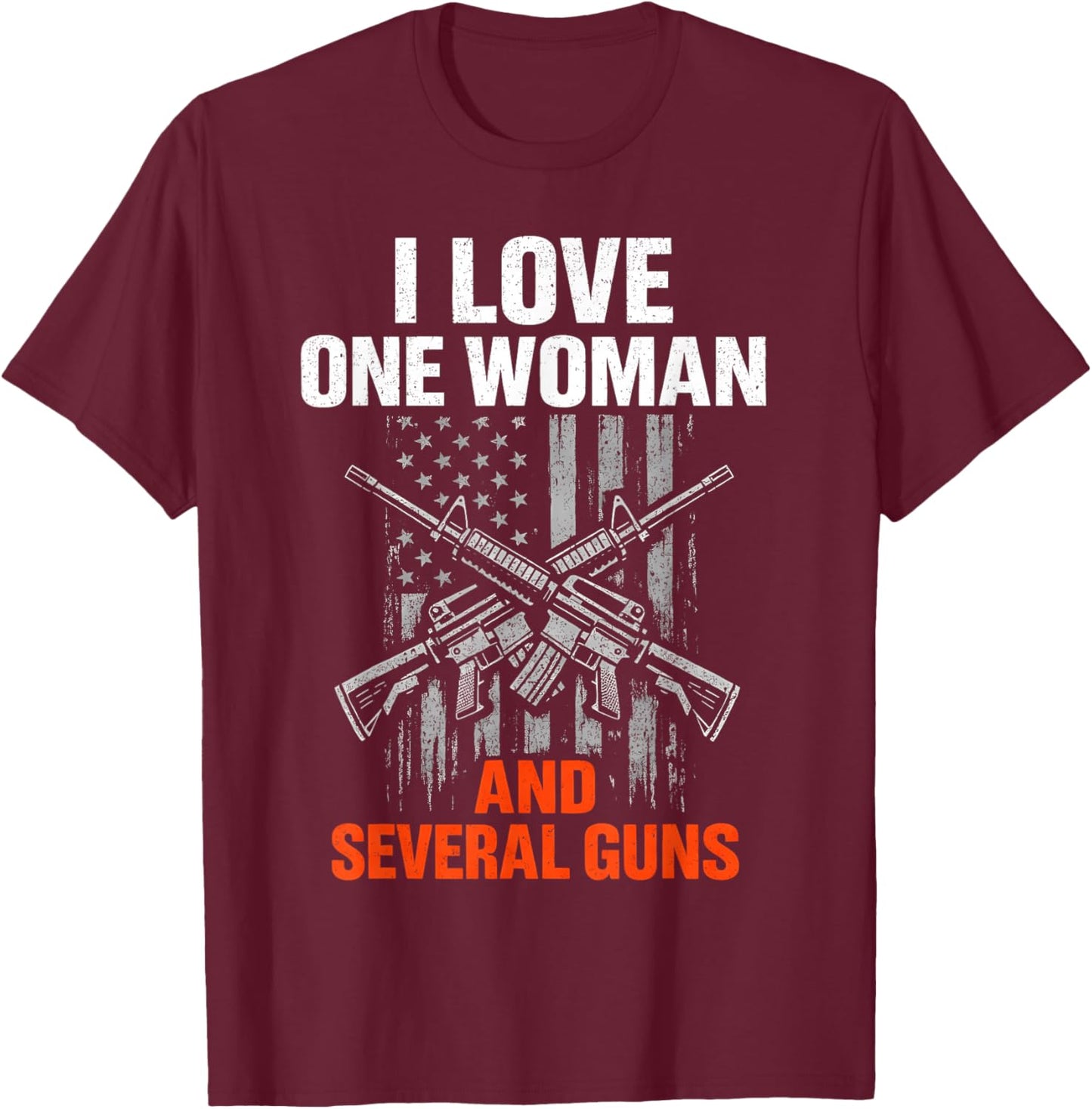 I Love One Woman and Several Guns Funny Gun Owner Men T-Shirt - T-Shirt | Maroon
