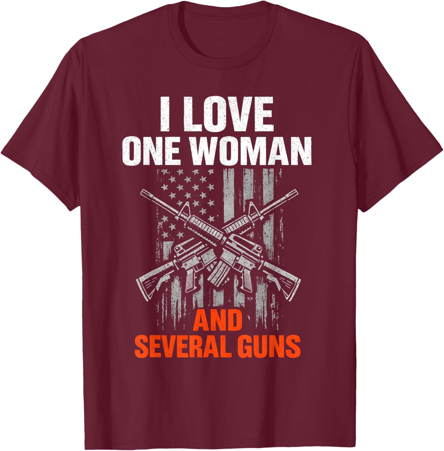 I Love One Woman and Several Guns Funny Gun Owner Men T-Shirt - T-Shirt | Maroon