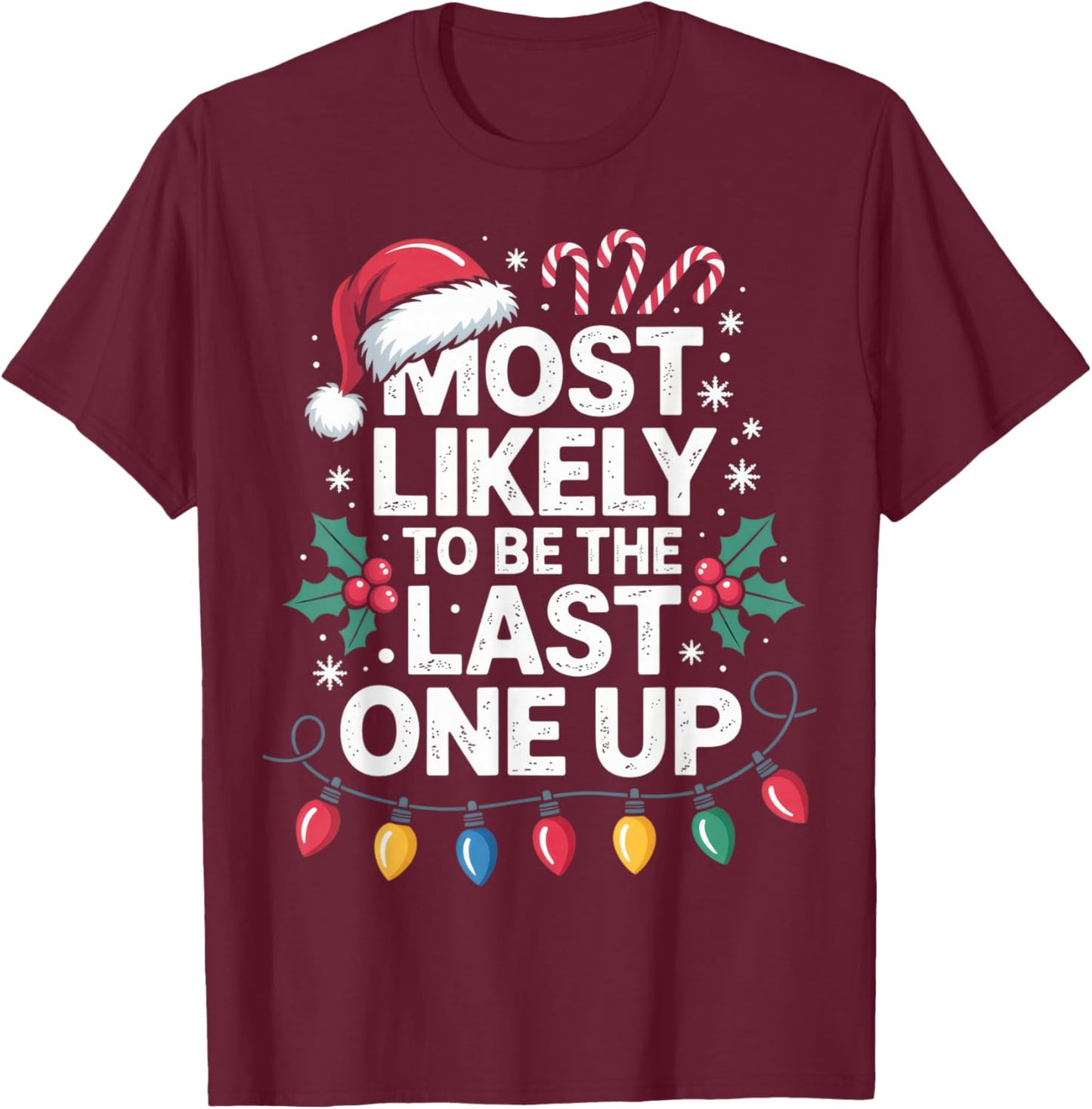 Most Likely to Be The Last One Up Christmas Night Owl Humor T-Shirt - T-Shirt | Maroon