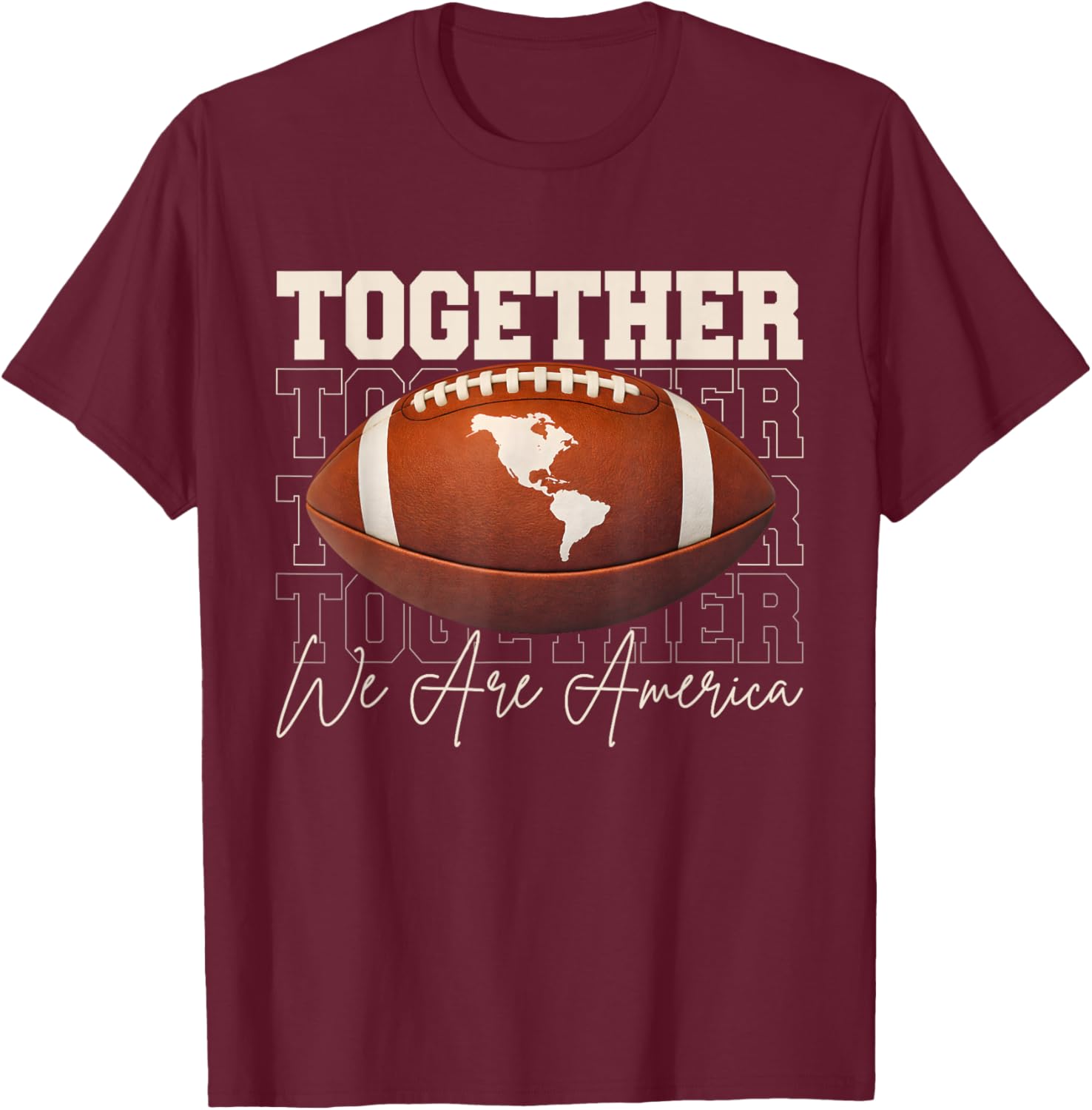 Together We are America T-Shirt - T-Shirt | Maroon