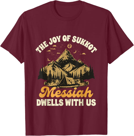 Sukkot Jewish The Joy of Sukkot Messiah Dwells with Us T-Shirt - T-Shirt | Maroon