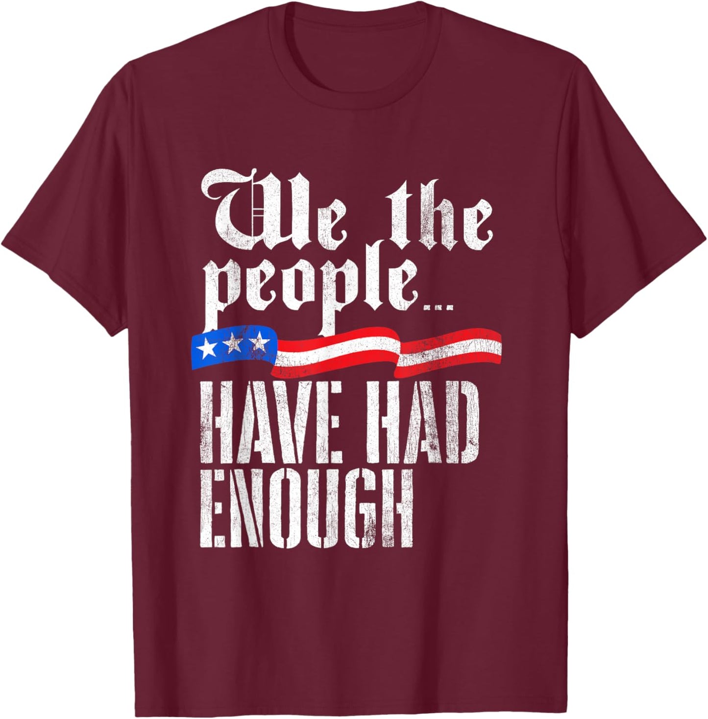We The People Have Had Enough Vintage USA Old 1776 T-Shirt - T-Shirt | Maroon