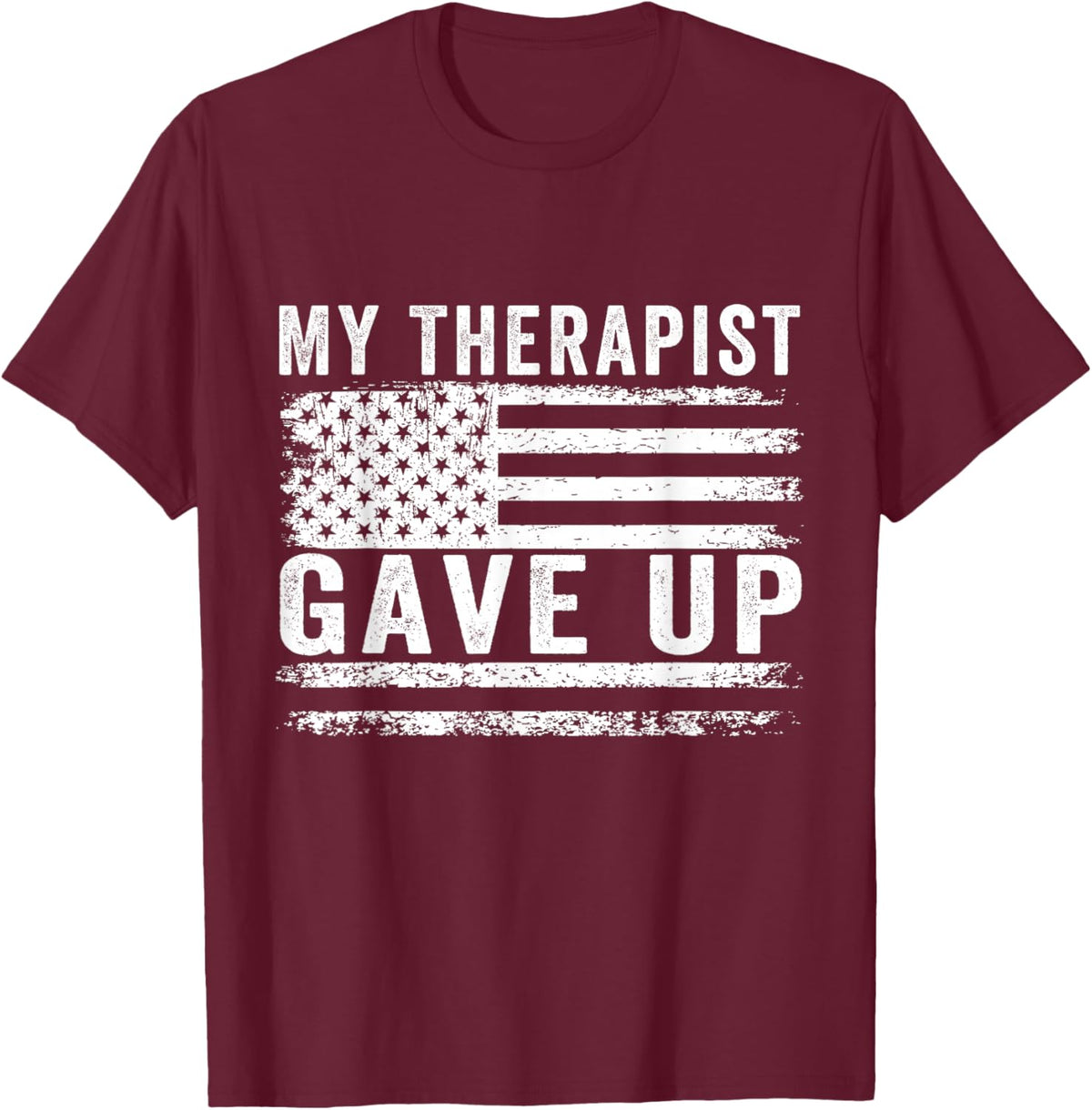 My Therapist gave up T-Shirt - T-Shirt | Maroon