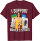 I Support Women's Sports Unwearable Aduld Humor Bootleg T-Shirt - T-Shirt | Maroon