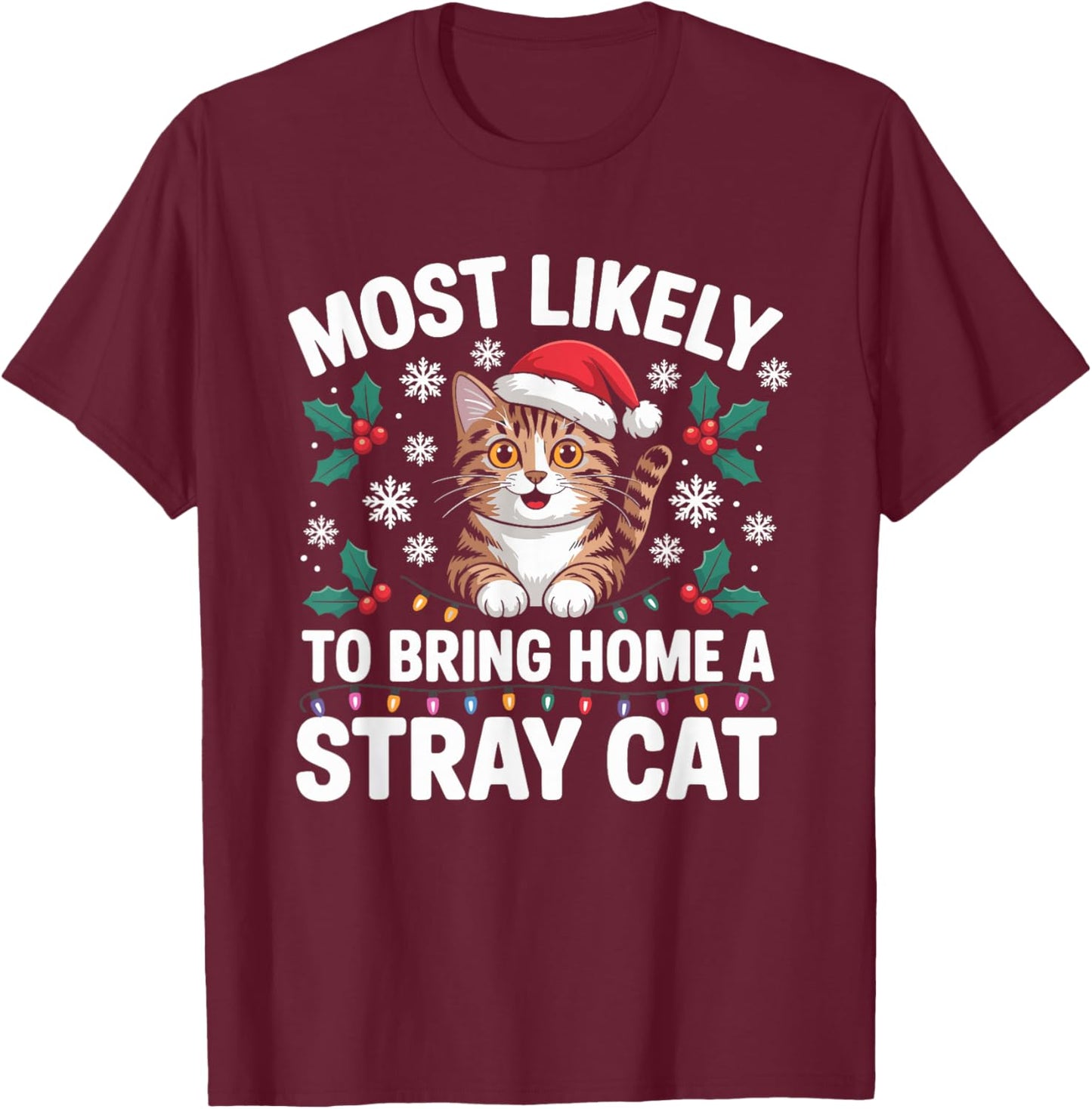 Most Likely to Bring Home A Stray Cat Matching Christmas T-Shirt - T-Shirt | Maroon