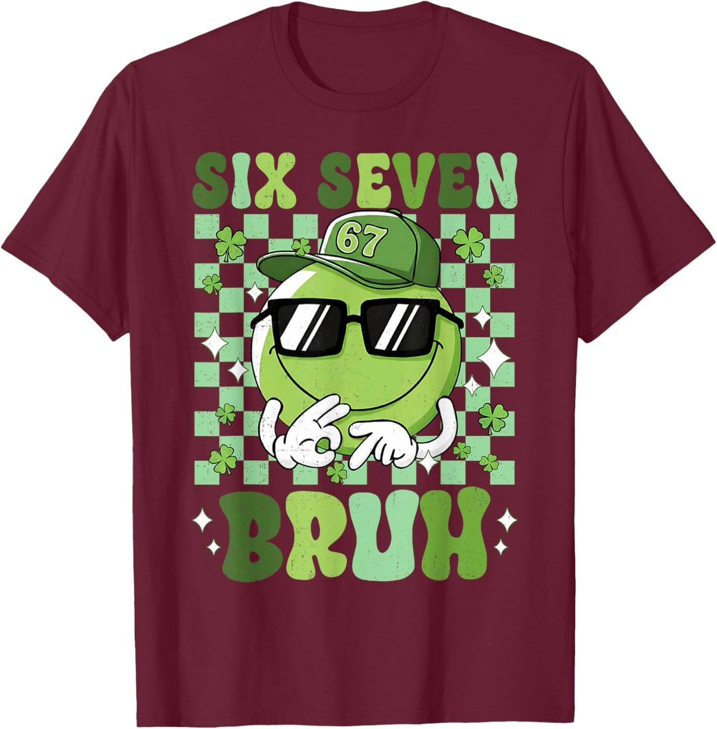 Six Seven Bruh Smile Face 67 St Patricks Day Men Women Kids T-Shirt - T-Shirt | Maroon