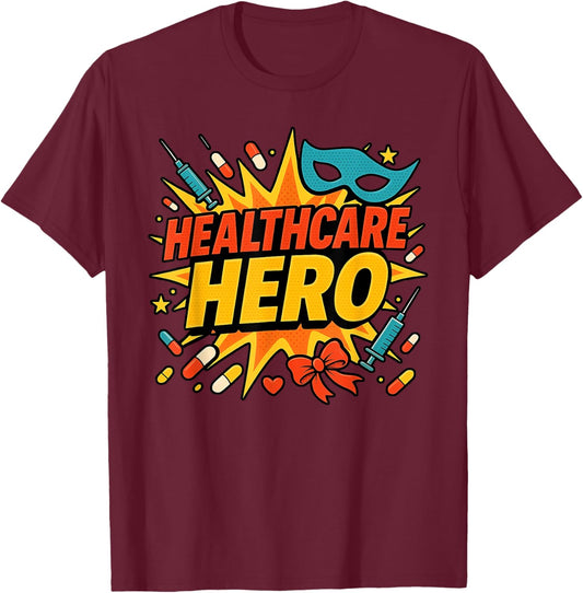 Healthcare Hero Super Hero Health Care Worker T-Shirt - T-Shirt | Maroon