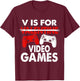 V is for Video Games Valentines Gamer Boy Men Kids T-Shirt - T-Shirt | Maroon