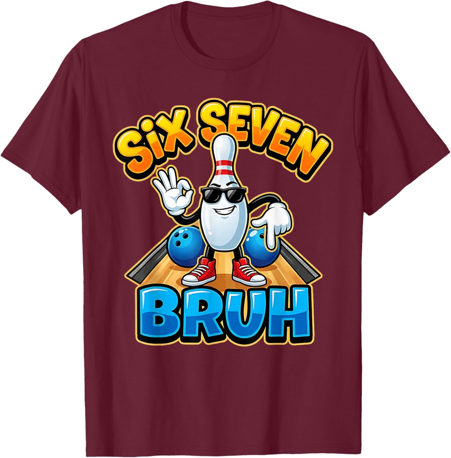 Bowling Pin Six Seven Bruh Sunglasses Bowler Player T-Shirt - T-Shirt | Maroon