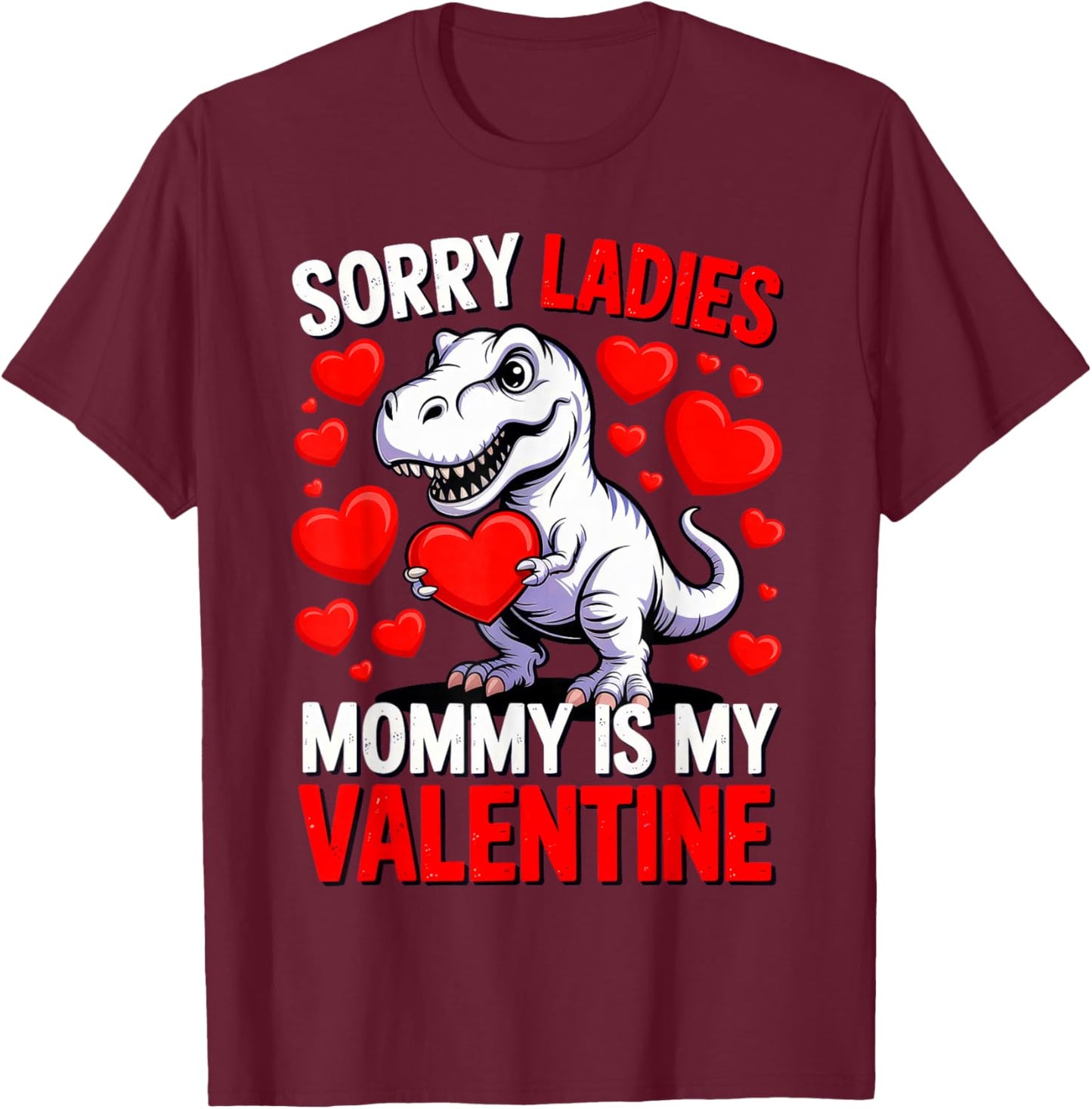 Sorry Ladies Mommy is My Valentine T-Shirt - T-Shirt | Maroon