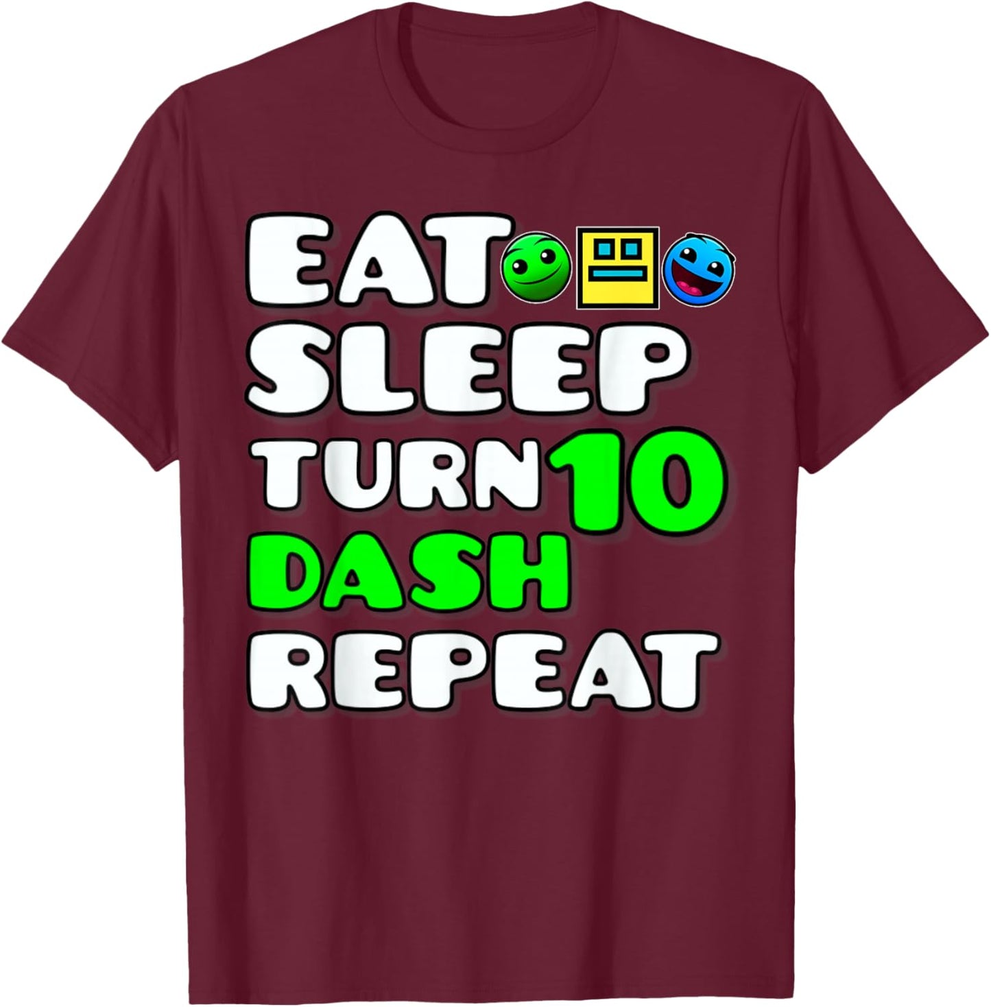Eat Sleep Turn 10th Birthday Dash Repeat Video Game Geometry T-Shirt - T-Shirt | Maroon