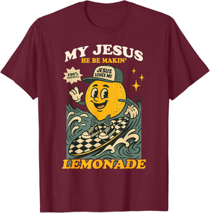 Life Gave Me Some Lemons But My Jesus He Be Making Lemonade T-Shirt - T-Shirt | Maroon