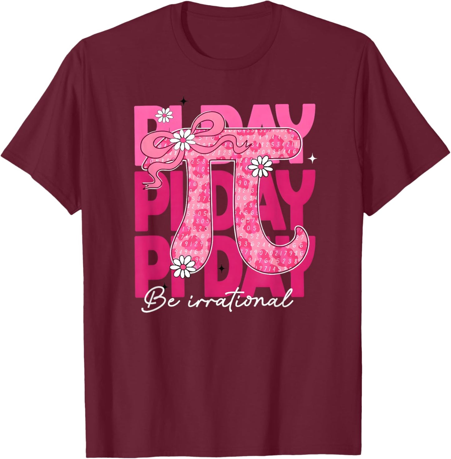 Pinky Floral Coquette Pi Day Be Irrational Happy Pi Day T-Shirt - T-Shirt | Maroon