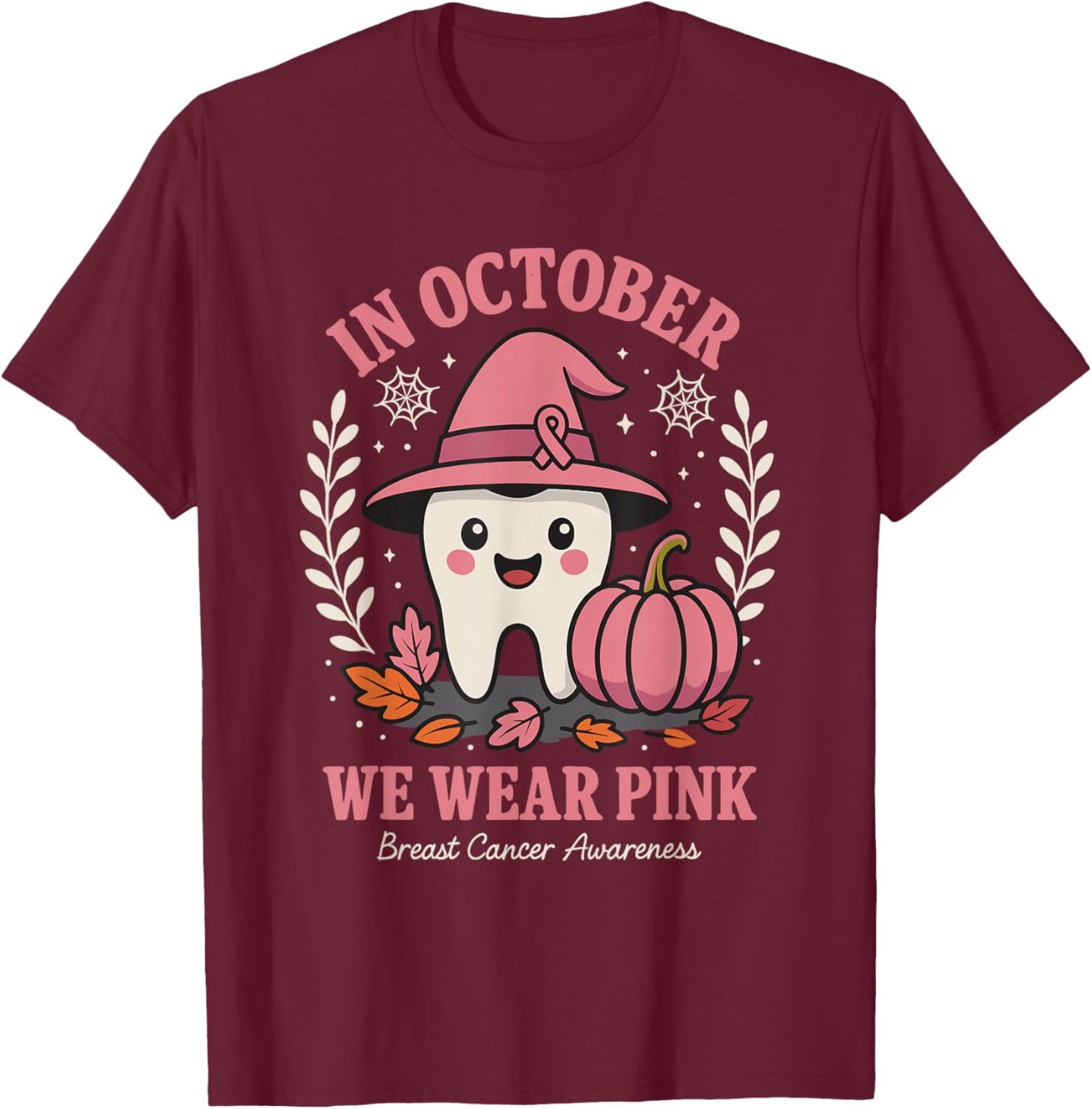 Dental Breast Cancer Awareness in October We Wear Pink T-Shirt - T-Shirt | Maroon