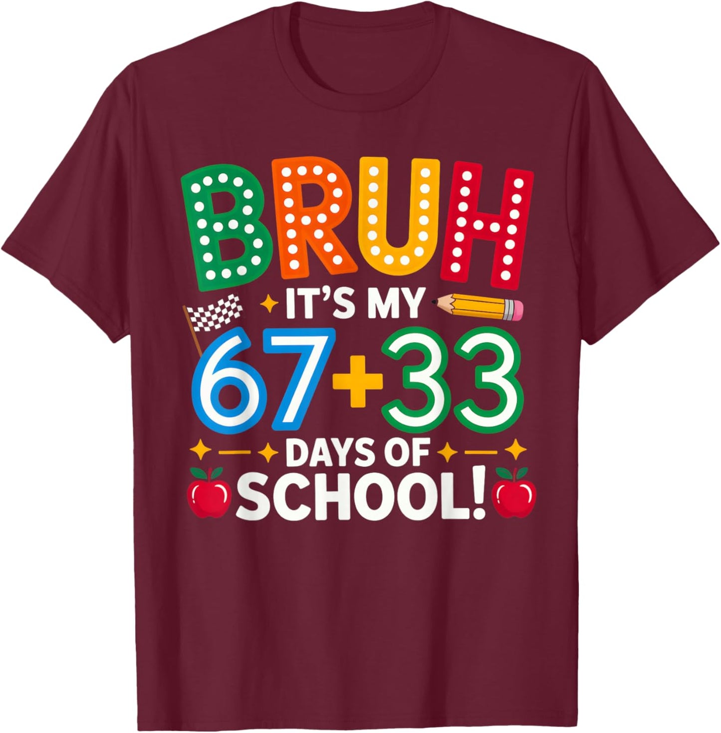 Bruh Its My 67 33 Days of School Funny Boys Kids 100th Day T-Shirt - T-Shirt | Maroon