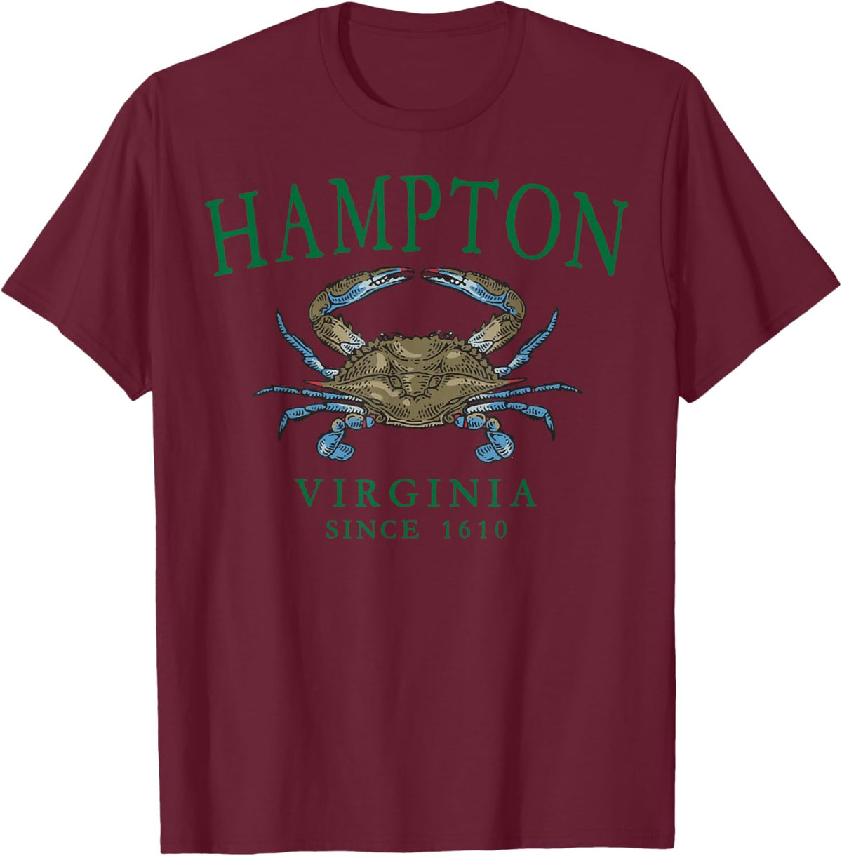 Hampton Virginia Blue Crab Fishing Since 1610 Green Letters T-Shirt - T-Shirt | Maroon