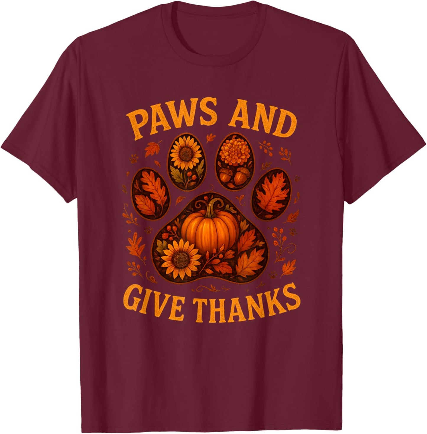 Paws and Give Thanks Autumn Paw Dog Pet Lovers Thanksgiving T-Shirt - T-Shirt | Maroon