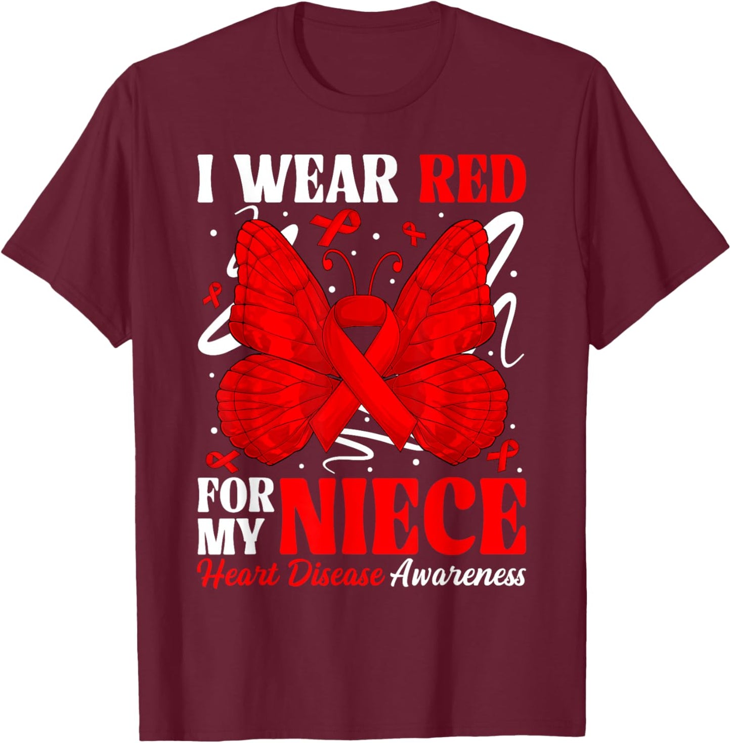 I Wear Red for My Niece Heart Disease Awareness Day Butterfl T-Shirt - T-Shirt | Maroon