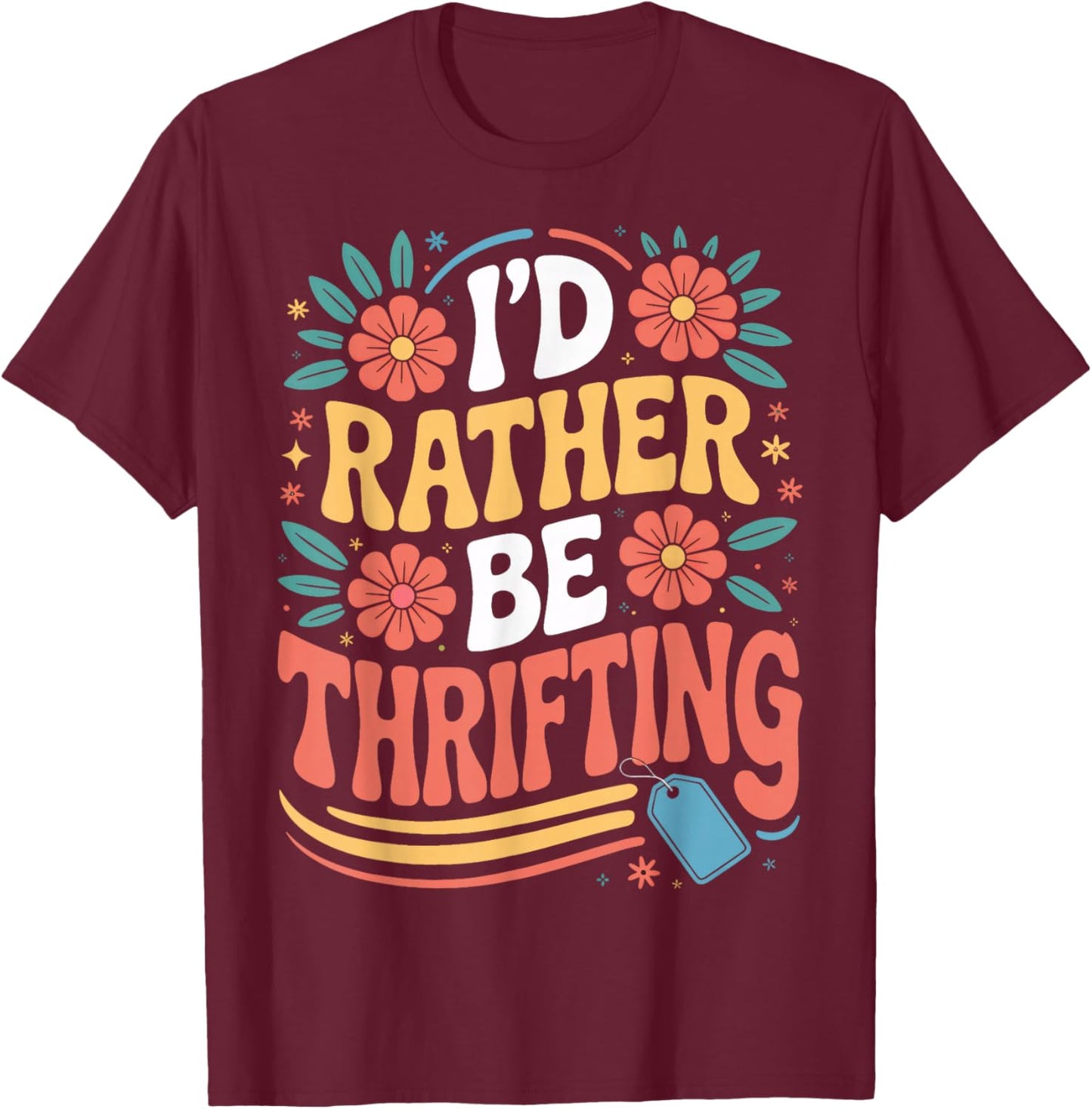 I'd Rather Be Thrifting Vintage Lover Retro T-Shirt - T-Shirt | Maroon