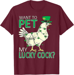 Want to Pet My Lucky Cock - Chicken Patricks Day T-Shirt - T-Shirt | Maroon