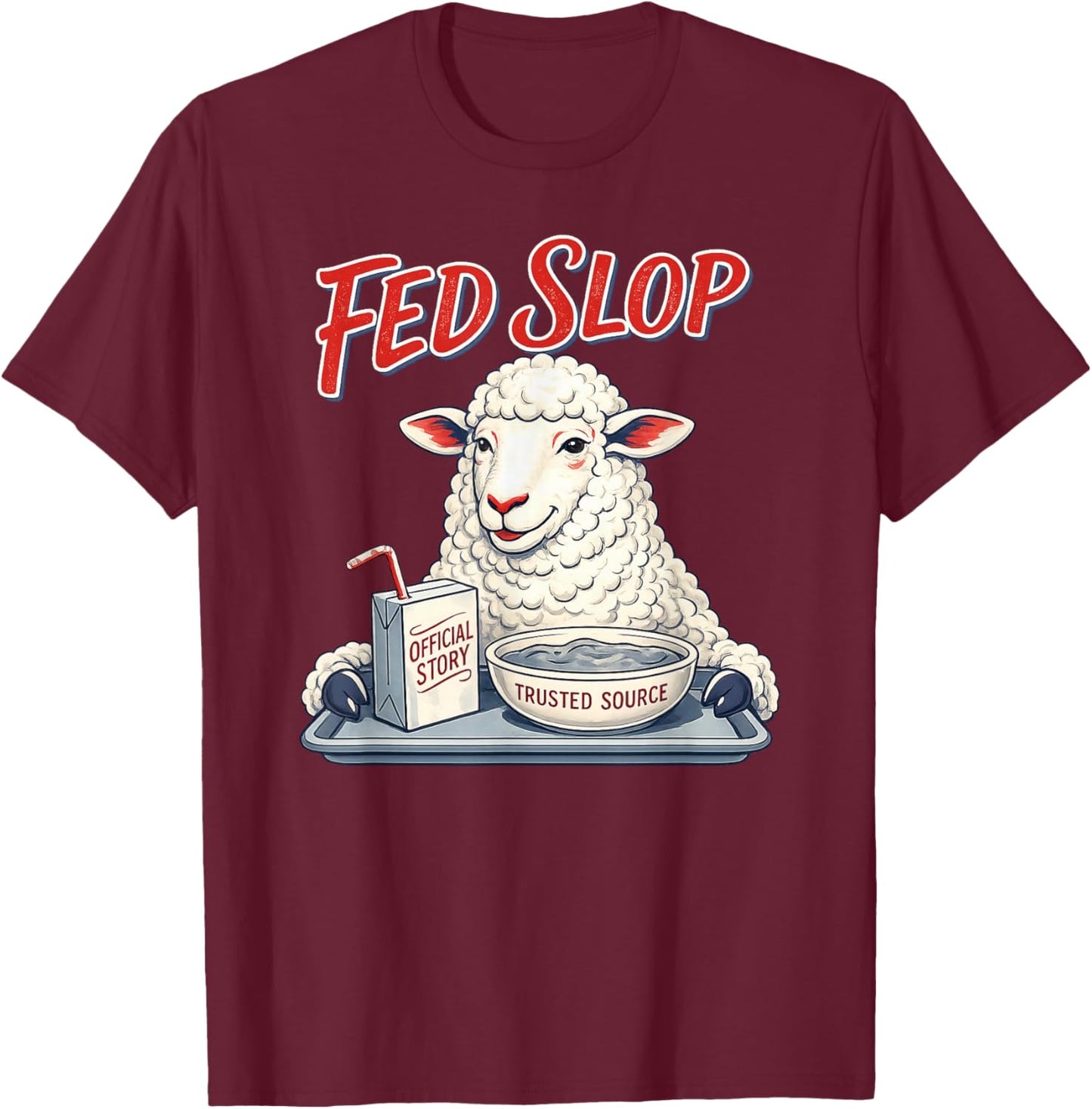 Fed Slop Trusted Source Funny Sheep Satire Meme T-Shirt - T-Shirt | Maroon