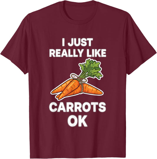 I Just Really Like Carrots Ok T-Shirt - T-Shirt | Maroon