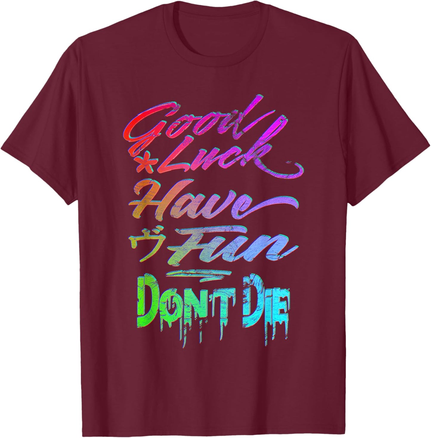 Good Luck Have Fun Dont Die Gamer Saying Graphic T-Shirt - T-Shirt | Maroon