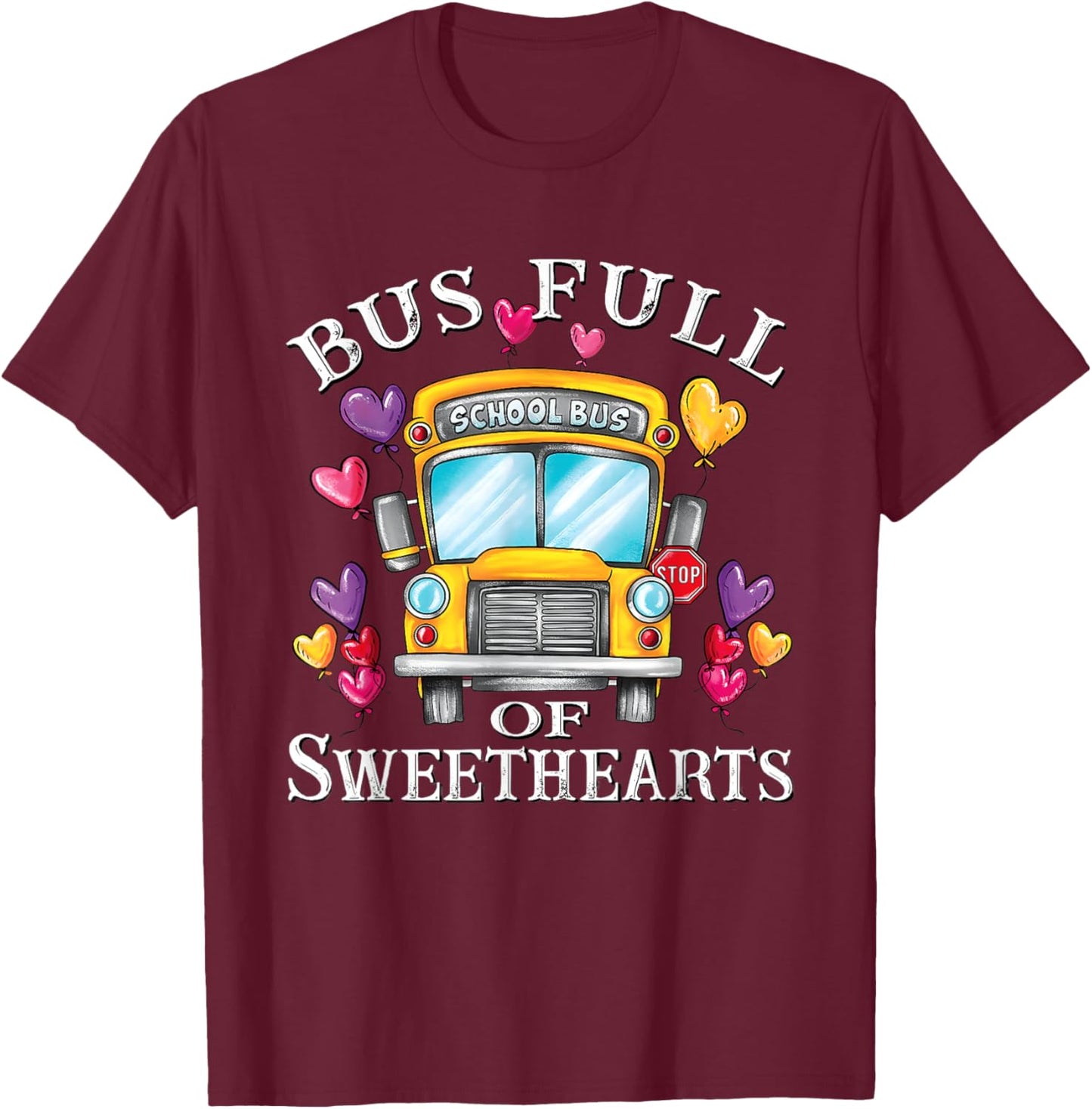 Bus Full of Sweethearts Valentines School Bus Driver T-Shirt - T-Shirt | Maroon