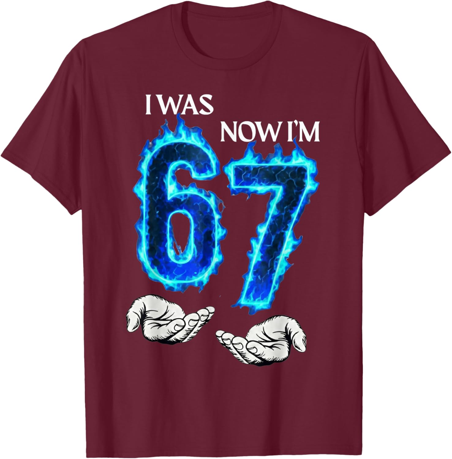 I was 6 Now I'm 7 Funny 6 7 Birthday Boys Girls 67 Birthday T-Shirt - T-Shirt | Maroon