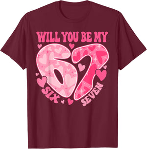 Will You Be My Six Seven Heart 67 Meme Valentines Day T-Shirt - T-Shirt | Maroon