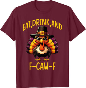 F-Caw-F Eat Drink and F-Caw-F Thanksgiving Quote Turkey Men T-Shirt - T-Shirt | Maroon