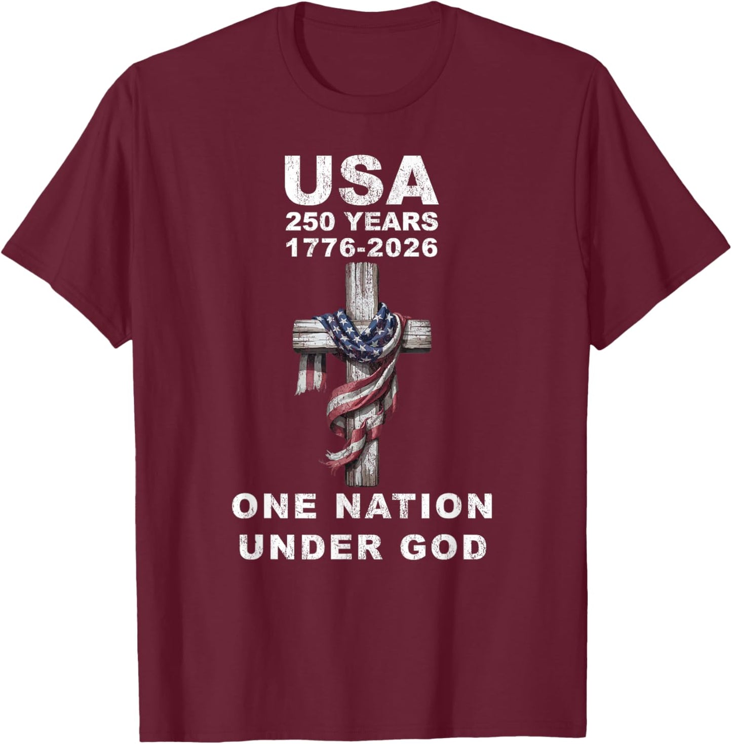 USA 250 Years One Nation Under God 1776 2026 T-Shirt - T-Shirt | Maroon