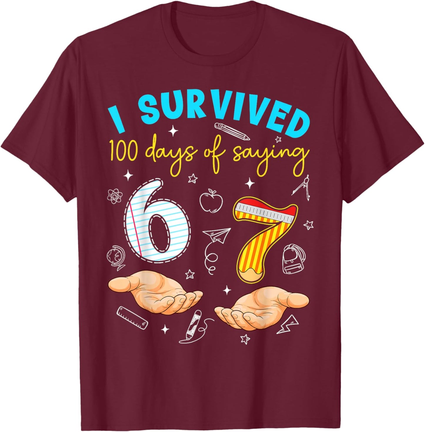 I Survived 100 Days of 67 100th Day of School Teachers Kids T-Shirt - T-Shirt | Maroon