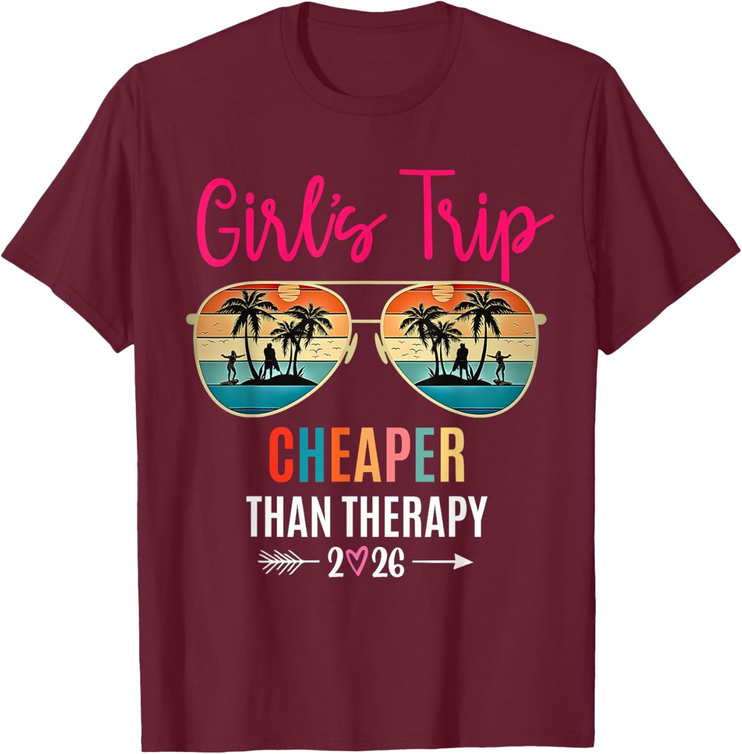 Girls Trip Cheaper Than a Therapy 2026 Summer Group Vacation T-Shirt - T-Shirt | Maroon