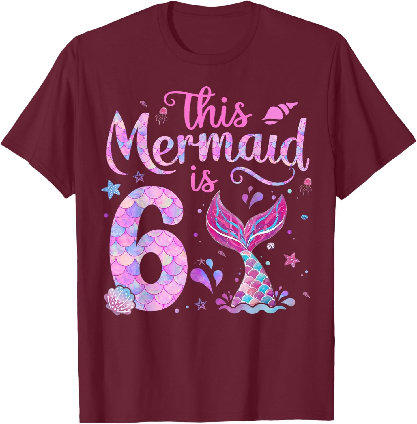 Kids 6th Birthday Girl Shirt 6 Year Old Mermaid Bday Girls T-Shirt - T-Shirt | Maroon
